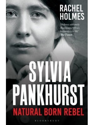 Sylvia Pankhurst Natural Born Rebel