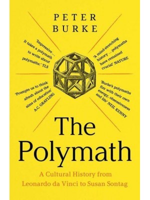 The Polymath A Cultural History from Leonardo Da Vinci to Susan Sontag