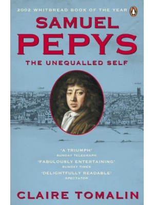 Samuel Pepys The Unequalled Self