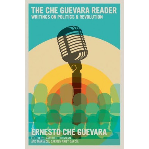 Che Guevara Reader Writings on Politics & Revolution