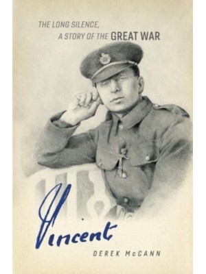 Vincent The Long Silence. A Story of the Great War