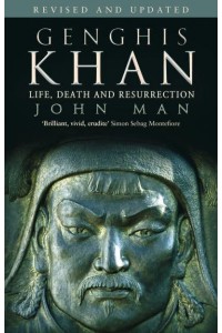 Genghis Khan Life, Death and Resurrection