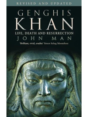Genghis Khan Life, Death and Resurrection