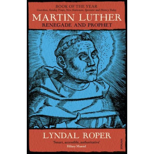 Martin Luther Renegade and Prophet