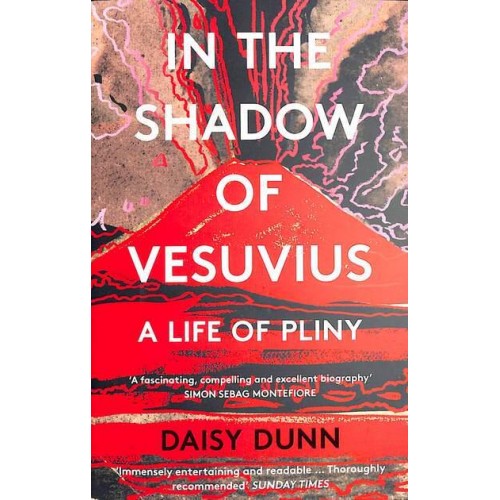 In the Shadow of Vesuvius A Life of Pliny
