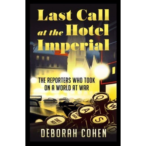 Last Call at the Hotel Imperial Reporters of the Lost Generation