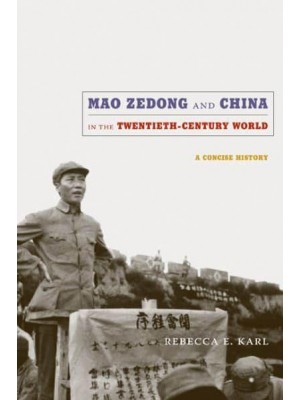 Mao Zedong and China in the Twentieth-Century World A Concise History - Asia-Pacific