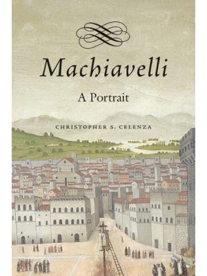 Machiavelli A Portrait