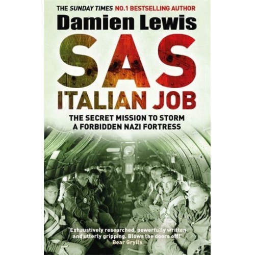 SAS Italian Job The Secret Mission to Storm a Forbidden Nazi Fortress
