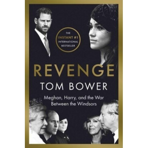 Revenge Meghan, Harry, and the War Between the Windsors