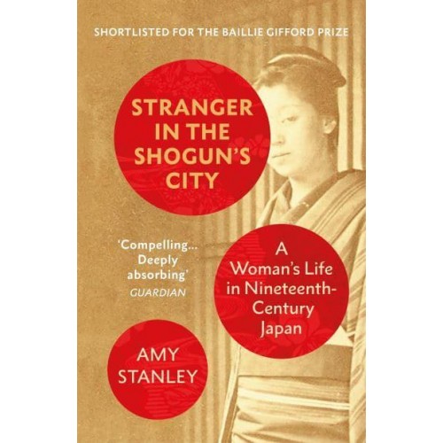 Stranger in the Shogun's City A Woman's Life in Nineteenth-Century Japan
