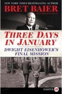 Three Days in January Dwight Eisenhower's Final Mission