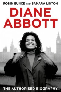 Diane Abbott The Authorised Biography