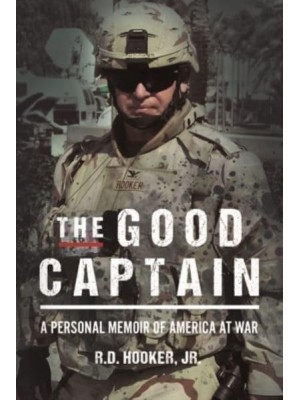The Good Captain A Personal Memoir of America at War