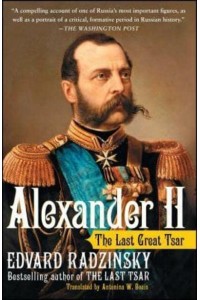 Alexander II The Last Great Tsar