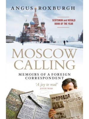 Moscow Calling Memoirs of a Foreign Correspondent