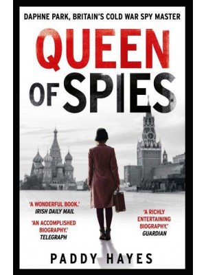 Queen of Spies Daphne Park, Britain's Cold War Spy Master