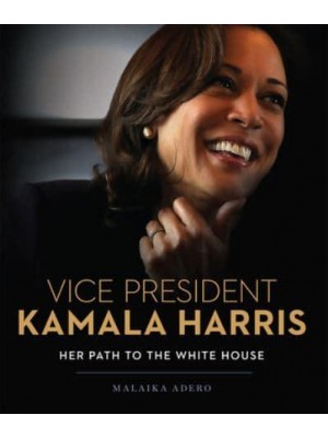 Vice President Kamala Harris Her Path to the White House