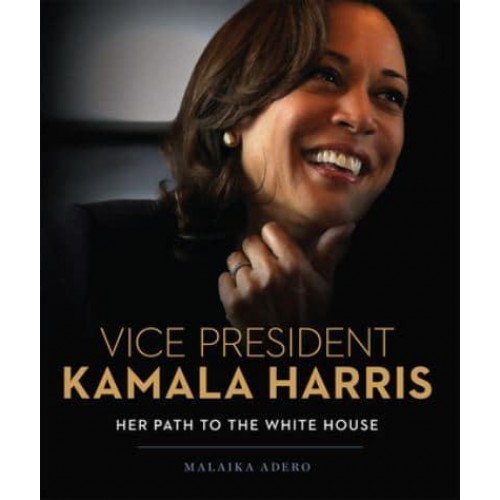Vice President Kamala Harris Her Path to the White House