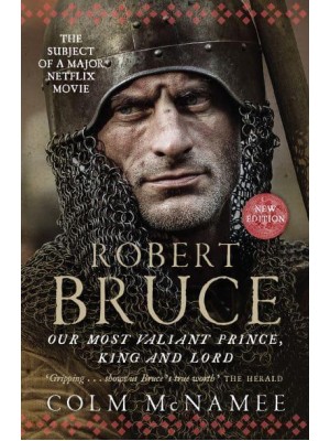 Robert Bruce Our Most Valiant Prince, King and Lord