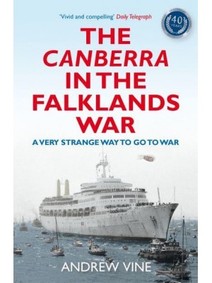 The Canberra in the Falklands War A Very Strange Way to Go to War