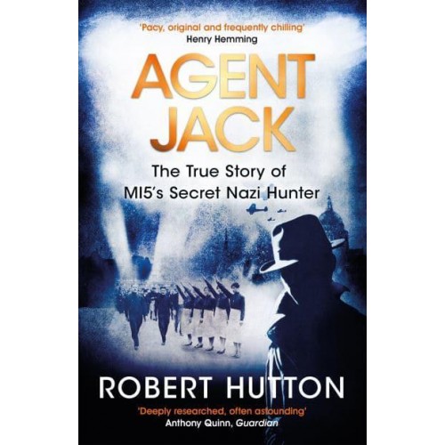 Agent Jack The True Story of MI5's Secret Nazi Hunter