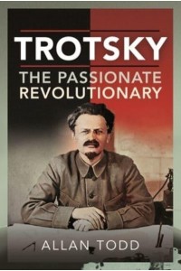 Trotsky, the Passionate Revolutionary