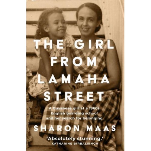 The Girl from Lamaha Street A Guyanese Girl at a 1950S English Boarding School and Her Search for Belonging