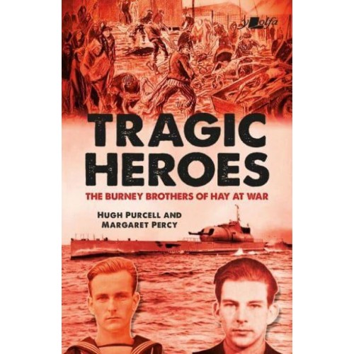 Tragic Heroes The Burney Brothers of Hay at War