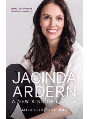 Jacinda Ardern A New Kind of Leader