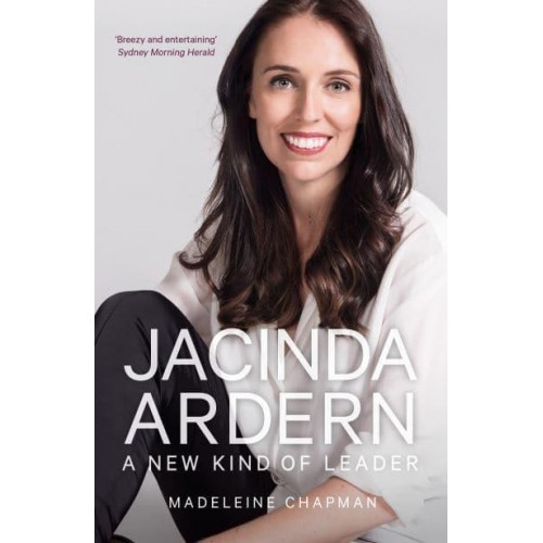 Jacinda Ardern A New Kind of Leader