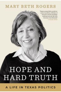 Hope and Hard Truth A Life in Texas Politics