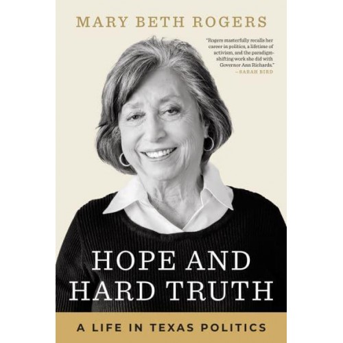 Hope and Hard Truth A Life in Texas Politics