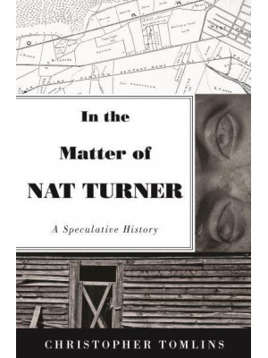 In the Matter of Nat Turner A Speculative History