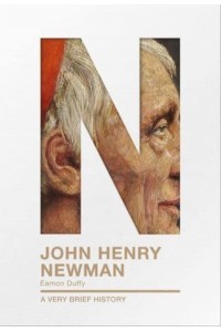 John Henry Newman A Very Brief History - Very Brief Histories