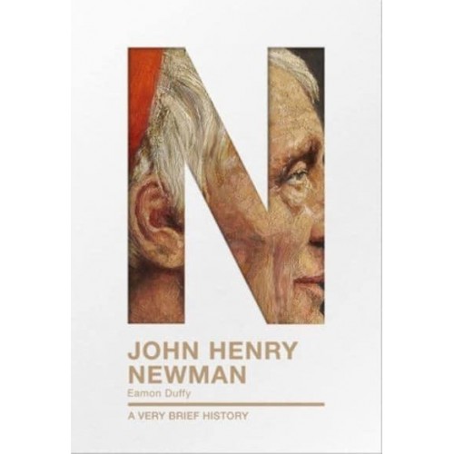 John Henry Newman A Very Brief History - Very Brief Histories