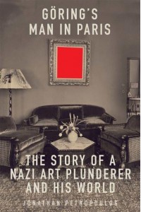 Göring's Man in Paris The Story of a Nazi Art Plunderer and His World