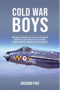 Cold War Boys Previously Unpublished Tales of Derring-Do from Lightning, Phantom and Hunter Pilots