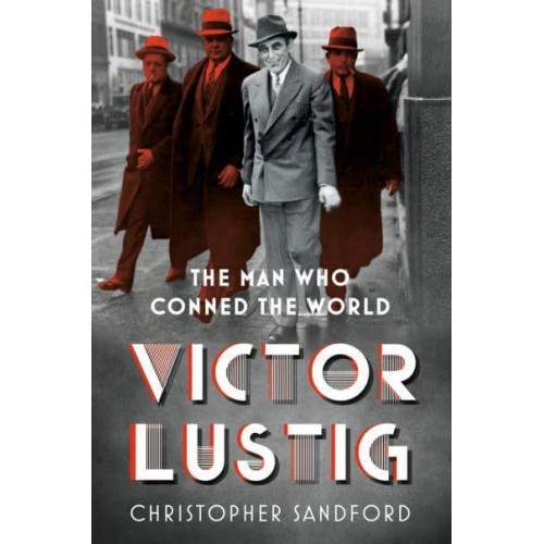 Victor Lustig The Man Who Conned the World