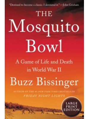 The Mosquito Bowl A Game of Life and Death in World War II