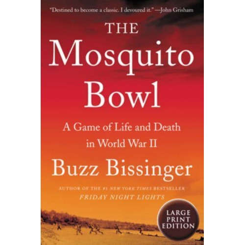 The Mosquito Bowl A Game of Life and Death in World War II