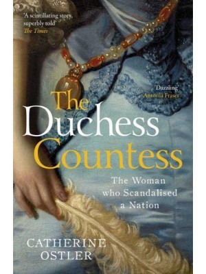 The Duchess Countess The Woman Who Scandalised a Nation