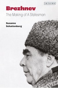 Brezhnev The Making of a Statesman