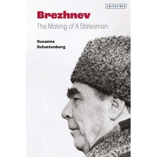 Brezhnev The Making of a Statesman