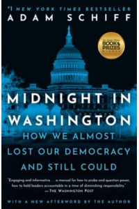 Midnight in Washington How We Almost Lost Our Democracy and Still Could