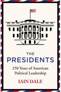 The Presidents 250 Years of American Political Leadership