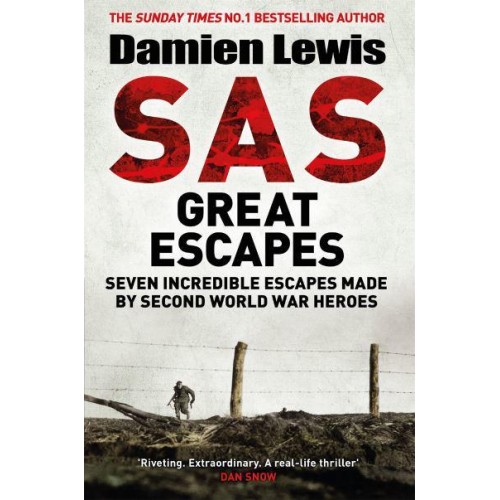 SAS Great Escapes Seven Incredible Escapes Made by Second World War Heroes