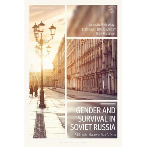 Gender and Survival in Soviet Russia A Life in the Shadow of Stalin's Terror - Library of Modern Russia