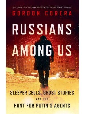Russians Among Us Sleeper Cells & The Hunt for Putin's Agents
