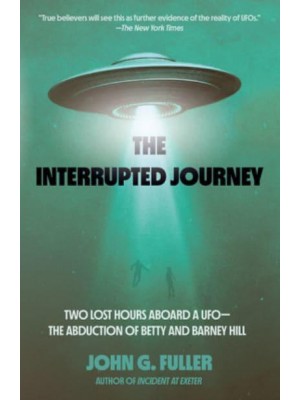 The Interrupted Journey Two Lost Hours 'Aboard a Flying Saucer'